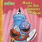 Happy and Sad, Grouchy and Glad by Constance Allen and Sesame Street