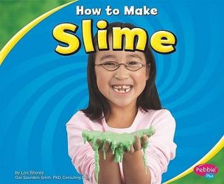 How to Make Slime By Shores, Lori/ Saunder Smith, Gail, Ph.D. (EDT)