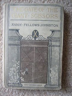 The Gate of the Giant Scissors   Cosy Corner Series Annie Fellows