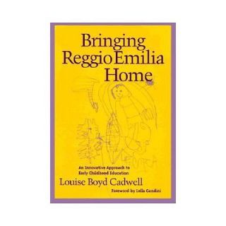 NEW Bringing Reggio Emilia Home   Cadwell, Louise Boyd/ Candini, Lella