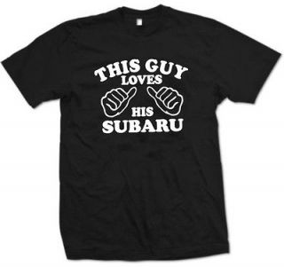 This Guy Loves his SUBARU t shirt Funny Car Sz.Sm 3XL