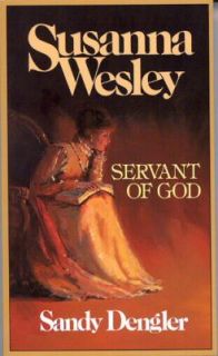 Susanna Wesley Servant of God by Sandy Dengler Christian biography