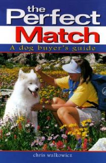 The Perfect Match A Dog Buyers Guide Chris Walkowicz 1996 Paperback