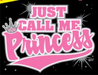 JUST CALL ME PRINCESS Cool Sweet 16 Party Girls Funny Spoiled Teen