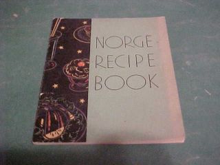 1934 NORGE REFRIGERATOR RECIPE BOOK & SUGGESTIONS USE