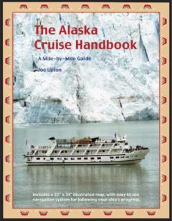 The Alaska Cruise Handbook A Mile by Mile Guide, Joe Upton, Good Book