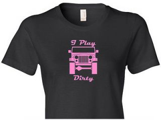 Jeep CJ5 CJ7 CJ8 I PLAY DIRTY Design Womens Ringspun Shirt S XL Full