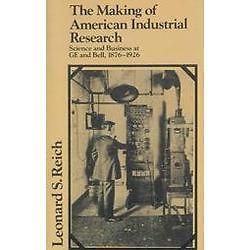 NEW The Making of American Industrial Research Science and Business