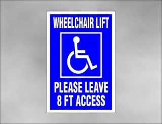 WHEELCHAIR LIFT DECAL leave 8 feet foot ACCESS for handicap disability